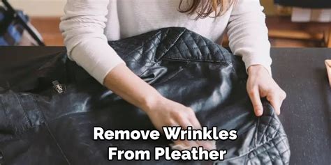 how to remove wrinkles from pleather.